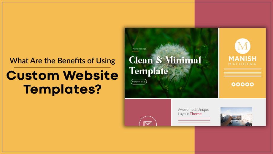 What Are the Benefits of Using Custom Website Templates?